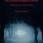The Essential Wrapped In Plastic: Pathways to Twin Peaks